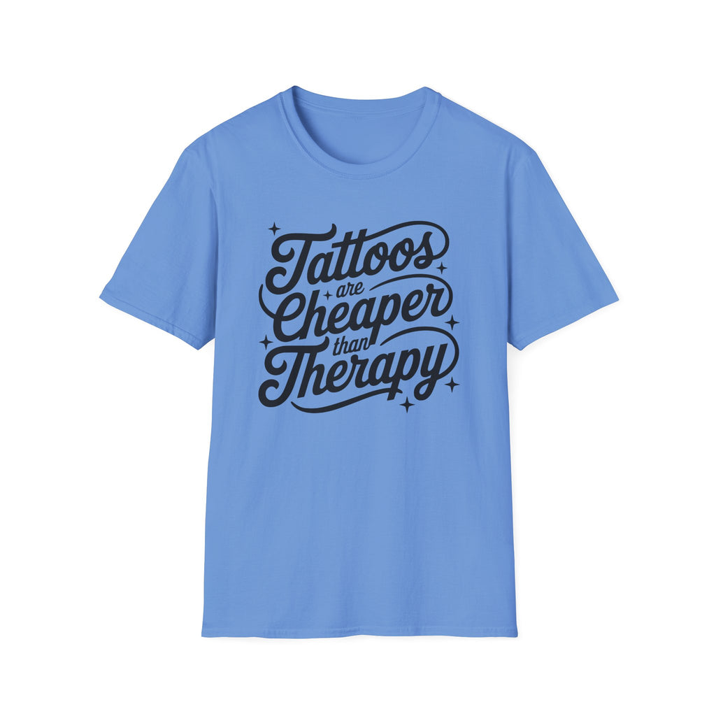 Tattoos Are Cheaper T-Shirt