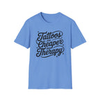 Tattoos Are Cheaper T-Shirt