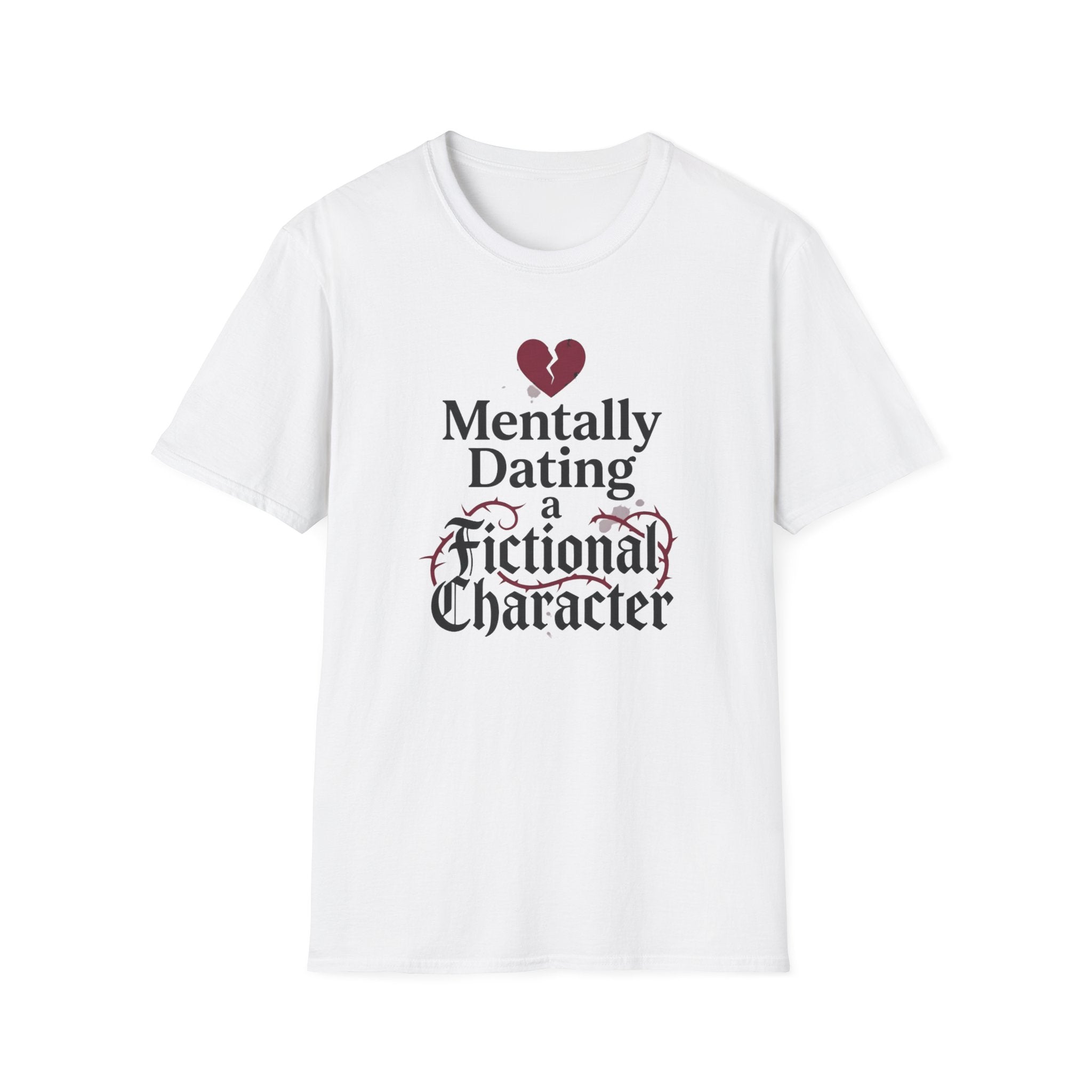 Mentally Dating A Fictional Character T-Shirt
