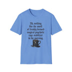 Freshly Brewed Magical Psychotic Stabilizer T-Shirt