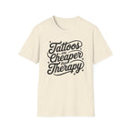 Tattoos Are Cheaper T-Shirt