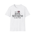 My Book Boyfriend Is Better T-Shirt