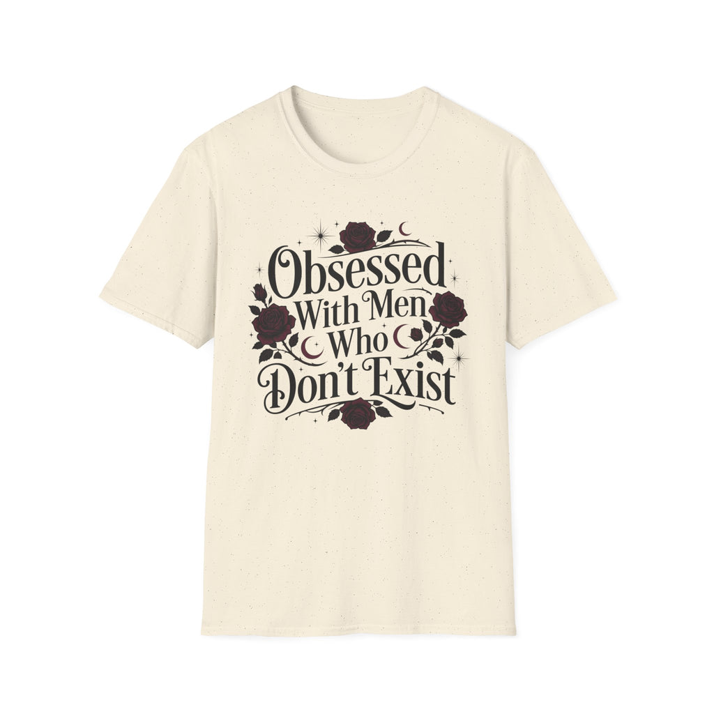 Obsessed With Men Who Don't Exist T-Shirt