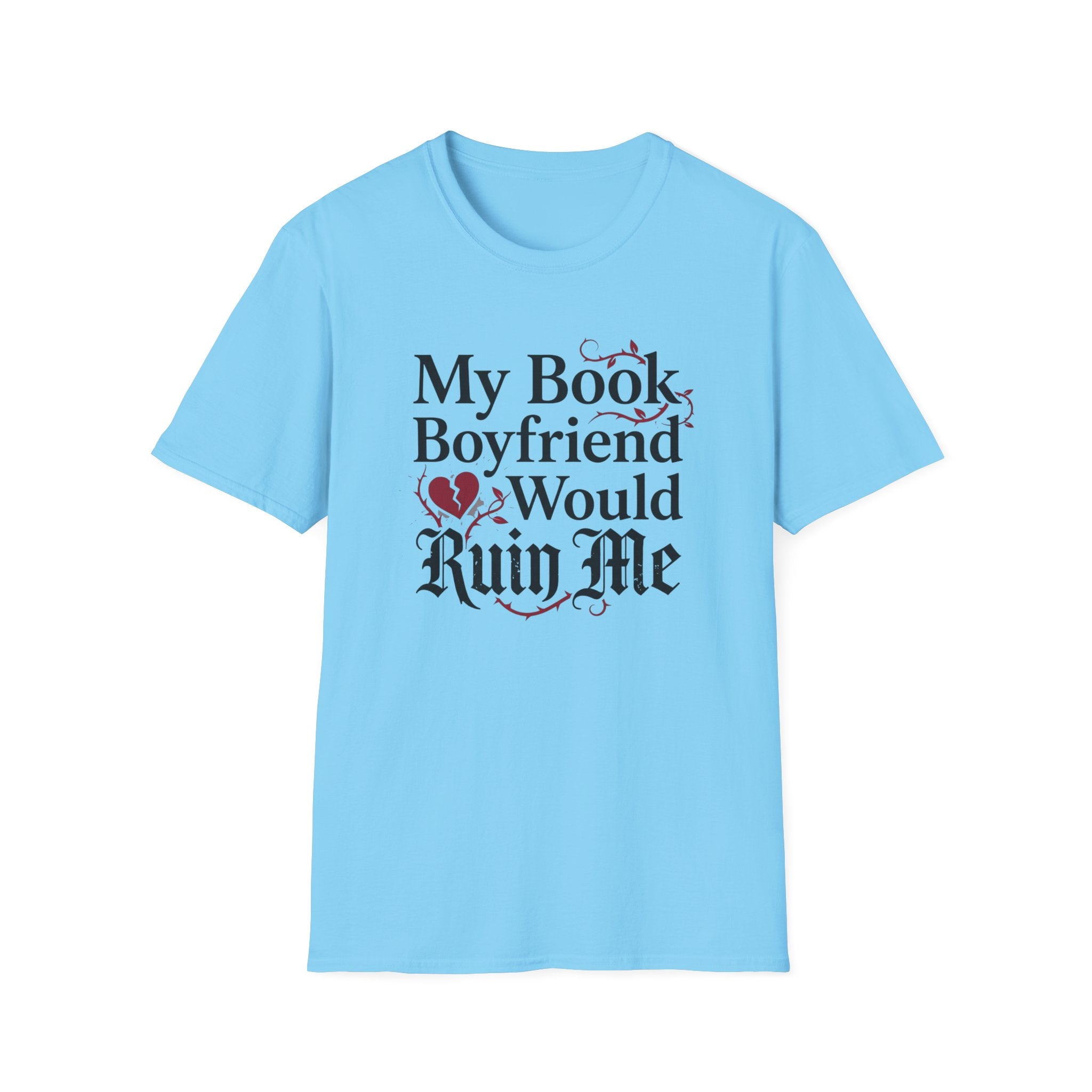 My Book Boyfriend Would Ruin Me T-Shirt