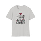 Mentally Dating A Fictional Character T-Shirt