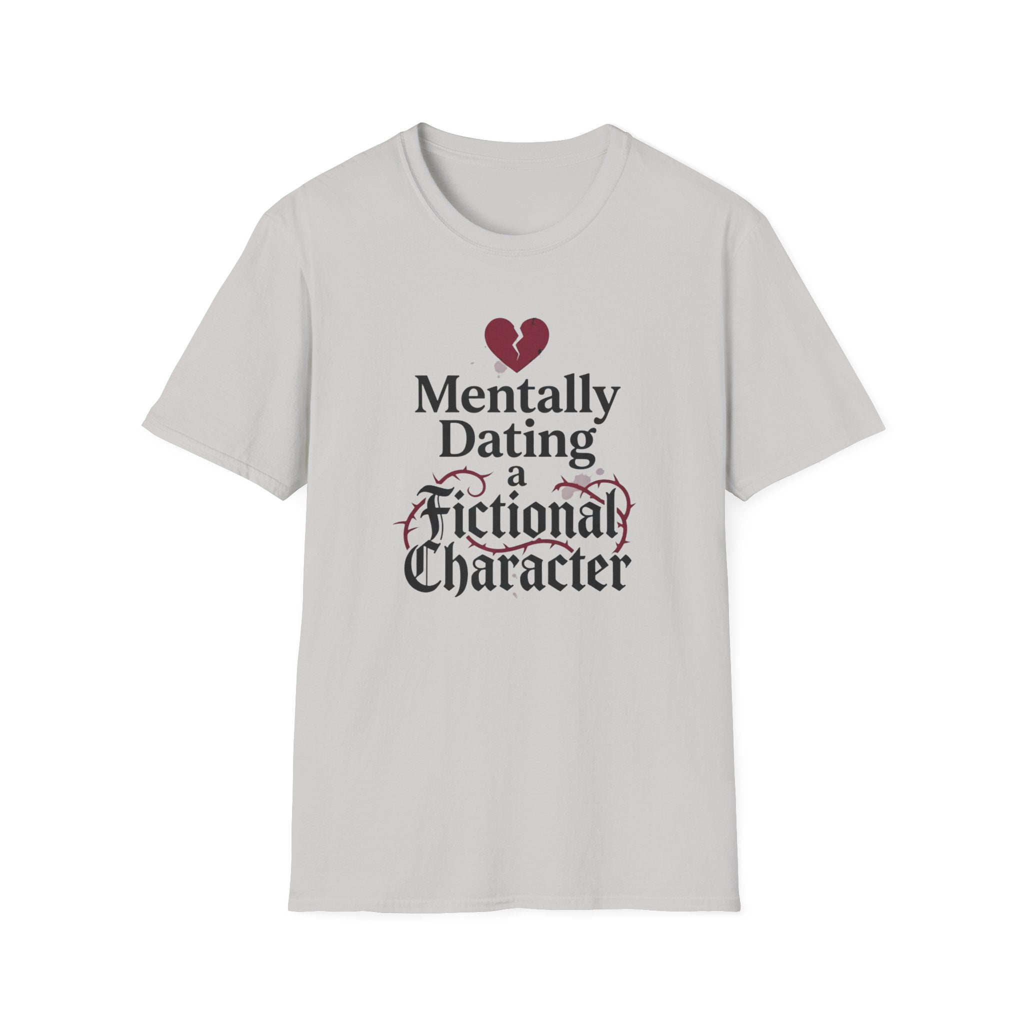 Mentally Dating A Fictional Character T-Shirt
