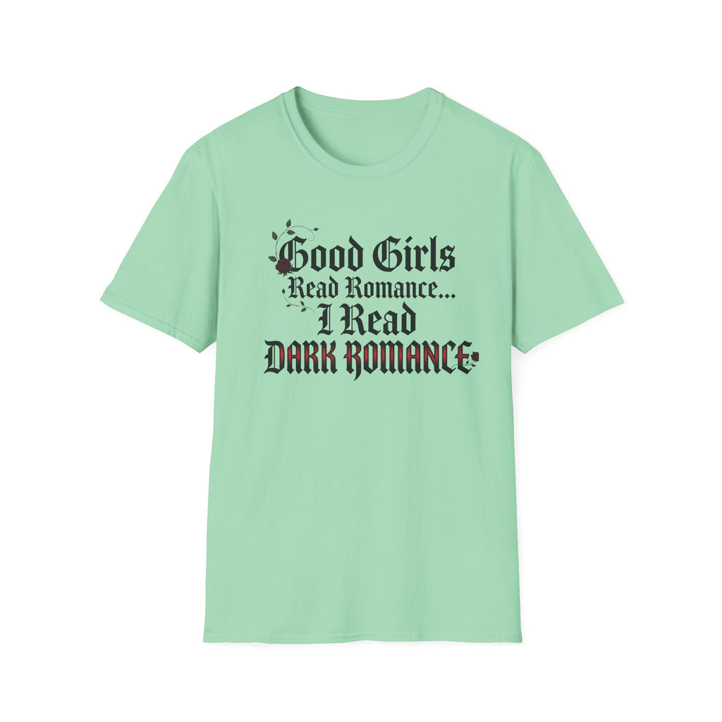 Good Girls Read Romance.. I Read Dark Romance T-Shirt