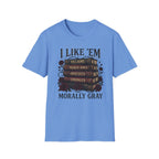 I Like Them Morally Gray T-Shirt