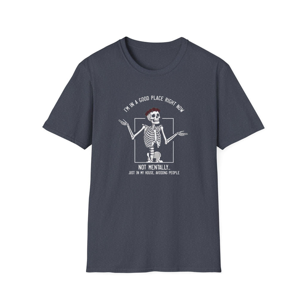 Im In A Good Place Right Now T-Shirt