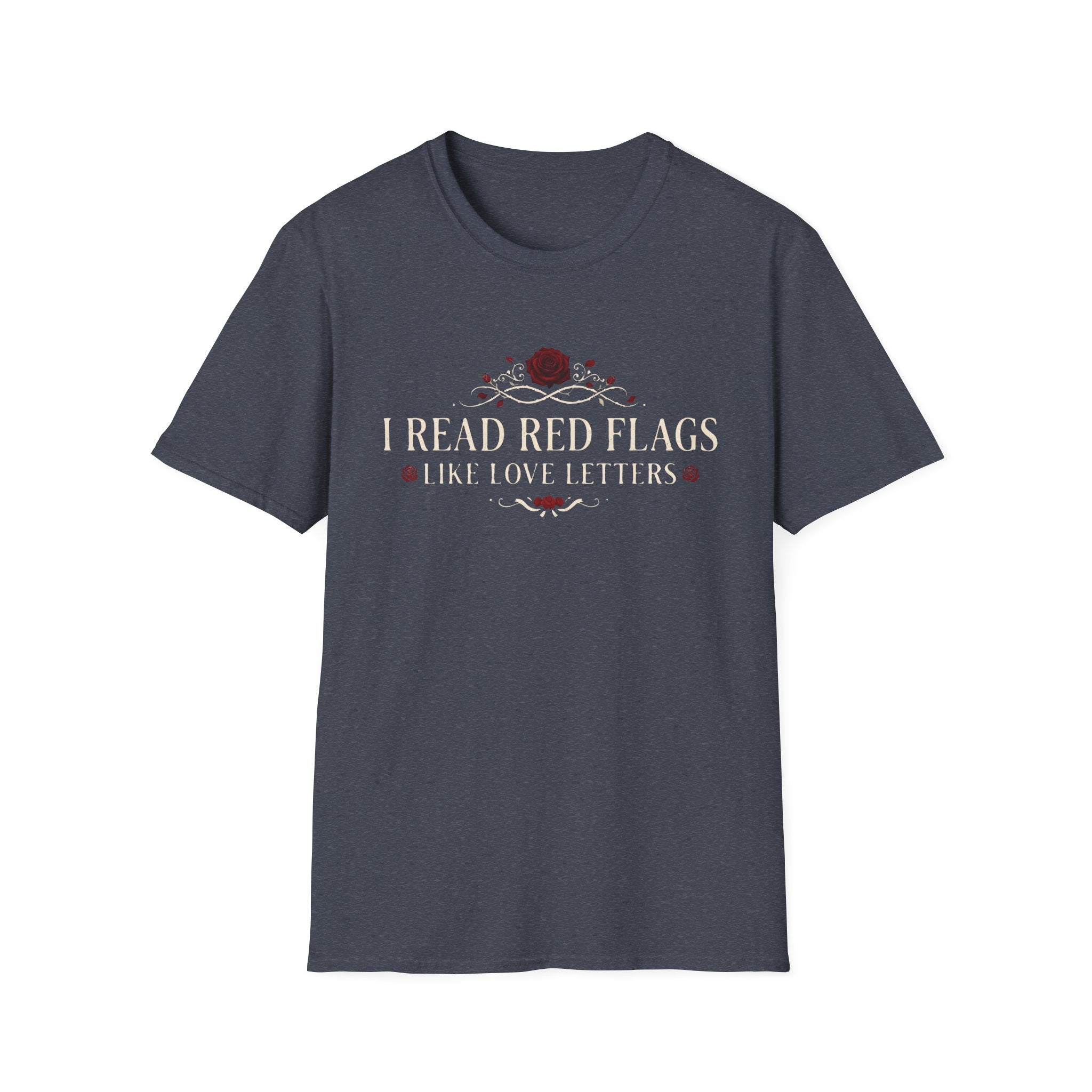 I Read Red Flags Like Love Letters T-Shirt