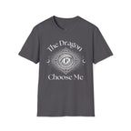 The Dragon Choose Me T-Shirt