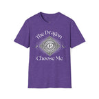 The Dragon Choose Me T-Shirt