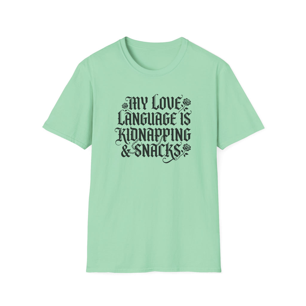 My Love Language Is Kidnapping And Snacks T-Shirt