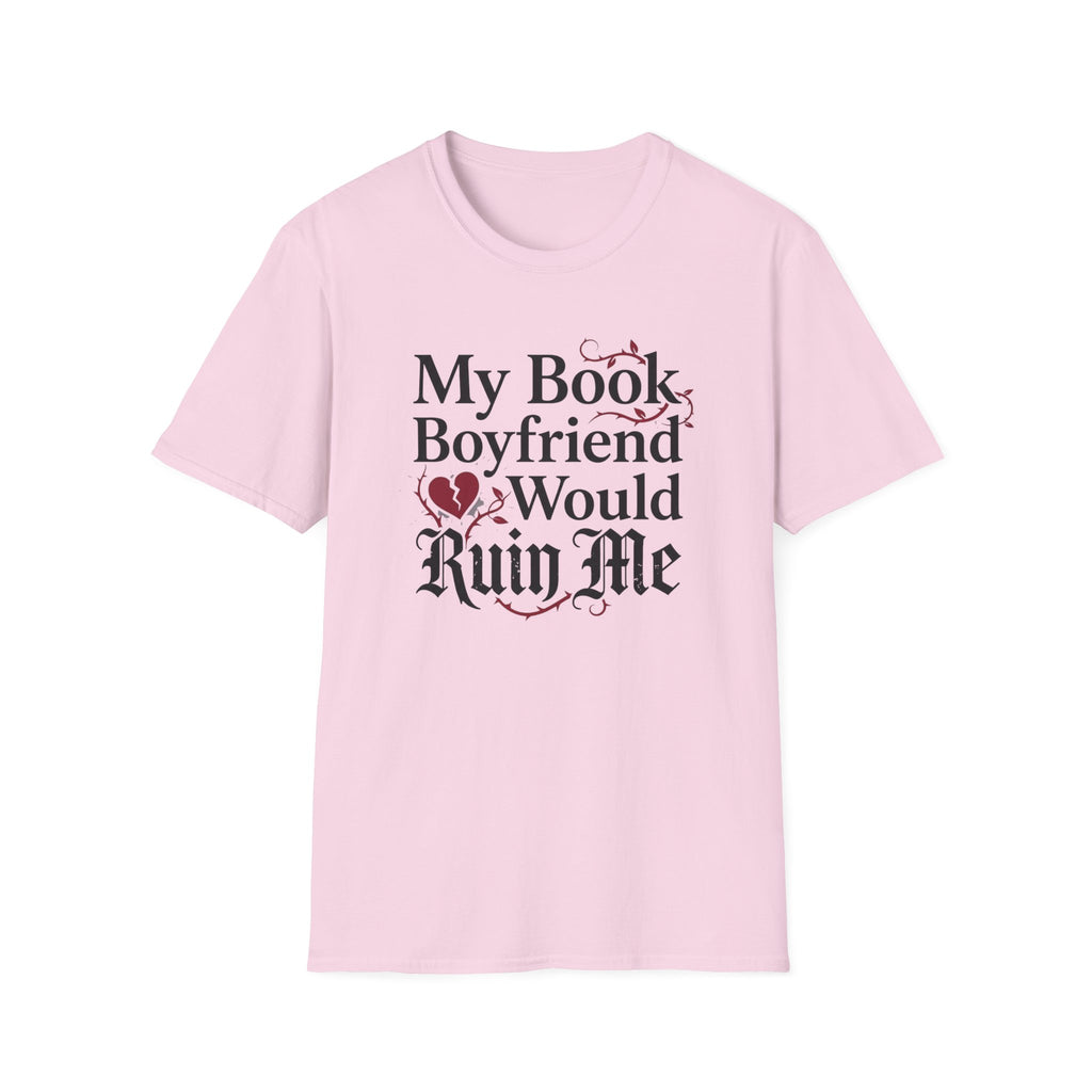 My Book Boyfriend Would Ruin Me T-Shirt