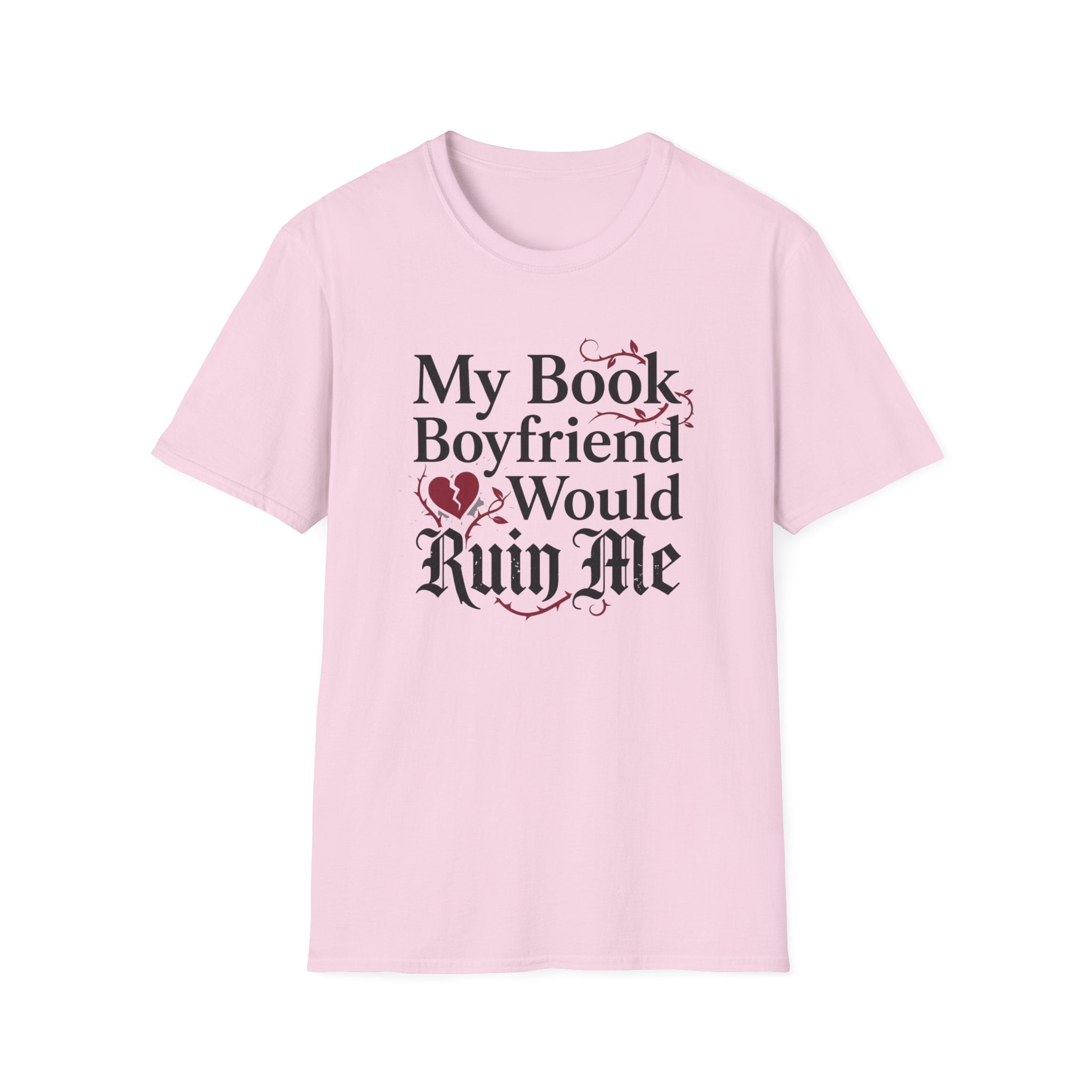 My Book Boyfriend Would Ruin Me T-Shirt