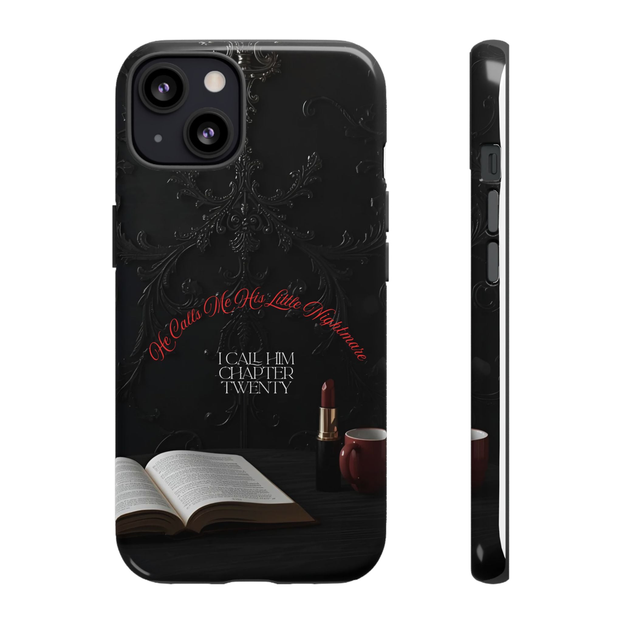 Phone Case - 'He Calls Me His Little Nightmare — I Call Him Chapter Twenty-Three' - Dark Fantasy Energy