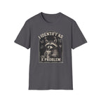 I Identify as THE Problem T-Shirt