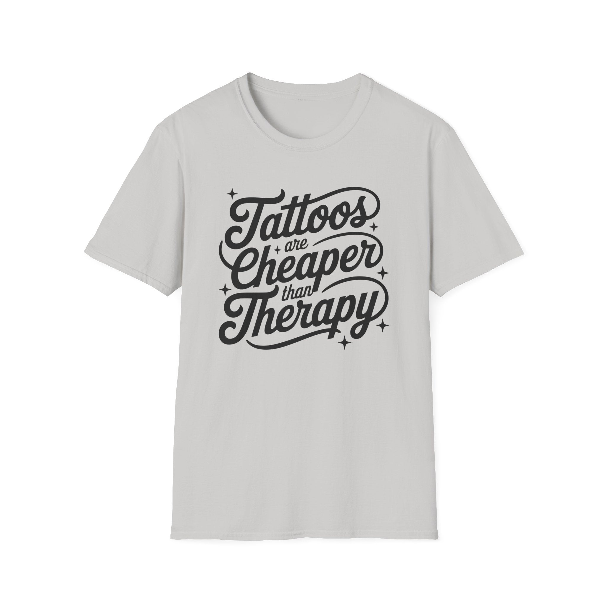 Tattoos Are Cheaper T-Shirt