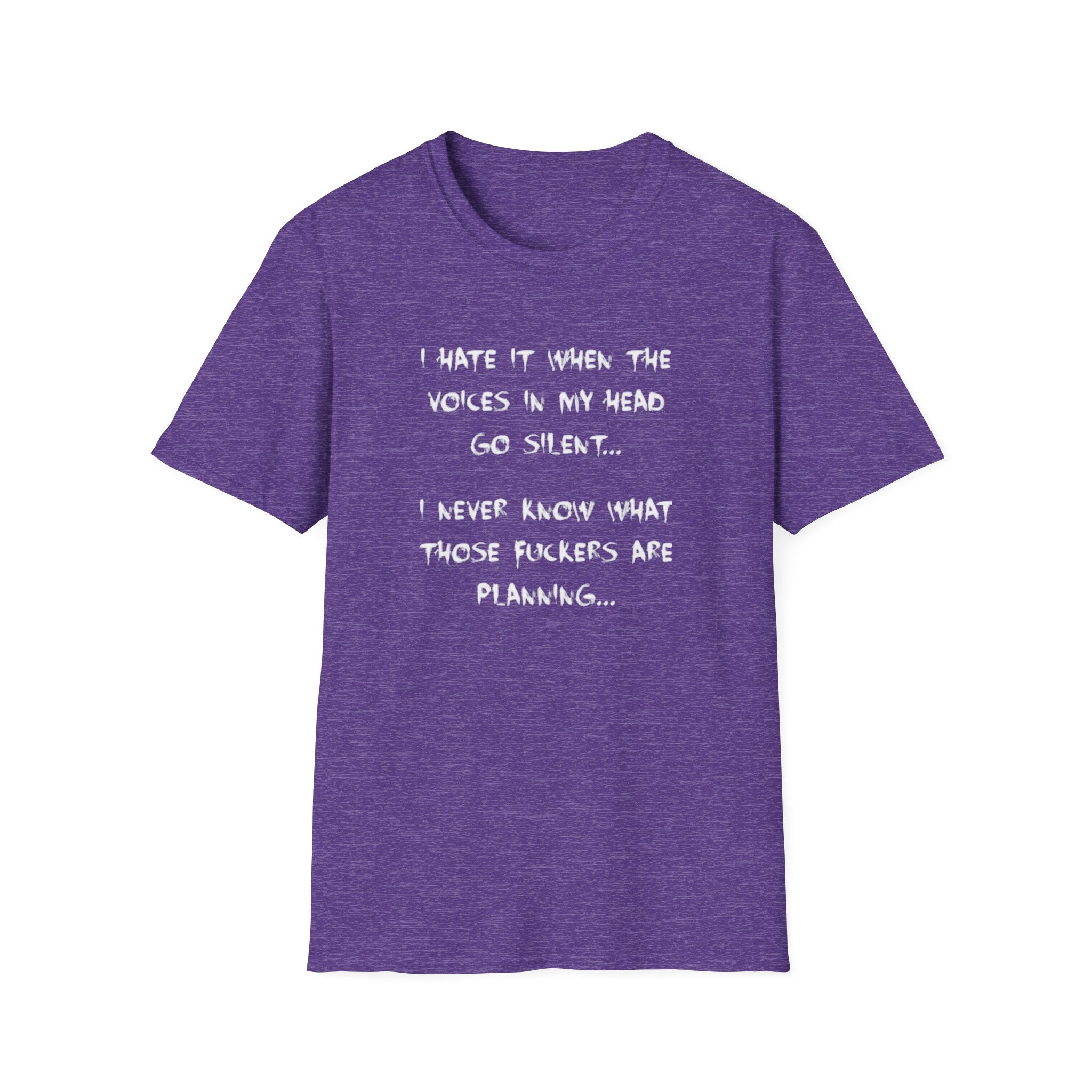 I Hate It When The Voices In My Head Goes Silent T-Shirt
