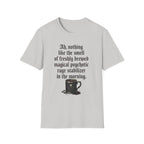Freshly Brewed Magical Psychotic Stabilizer T-Shirt