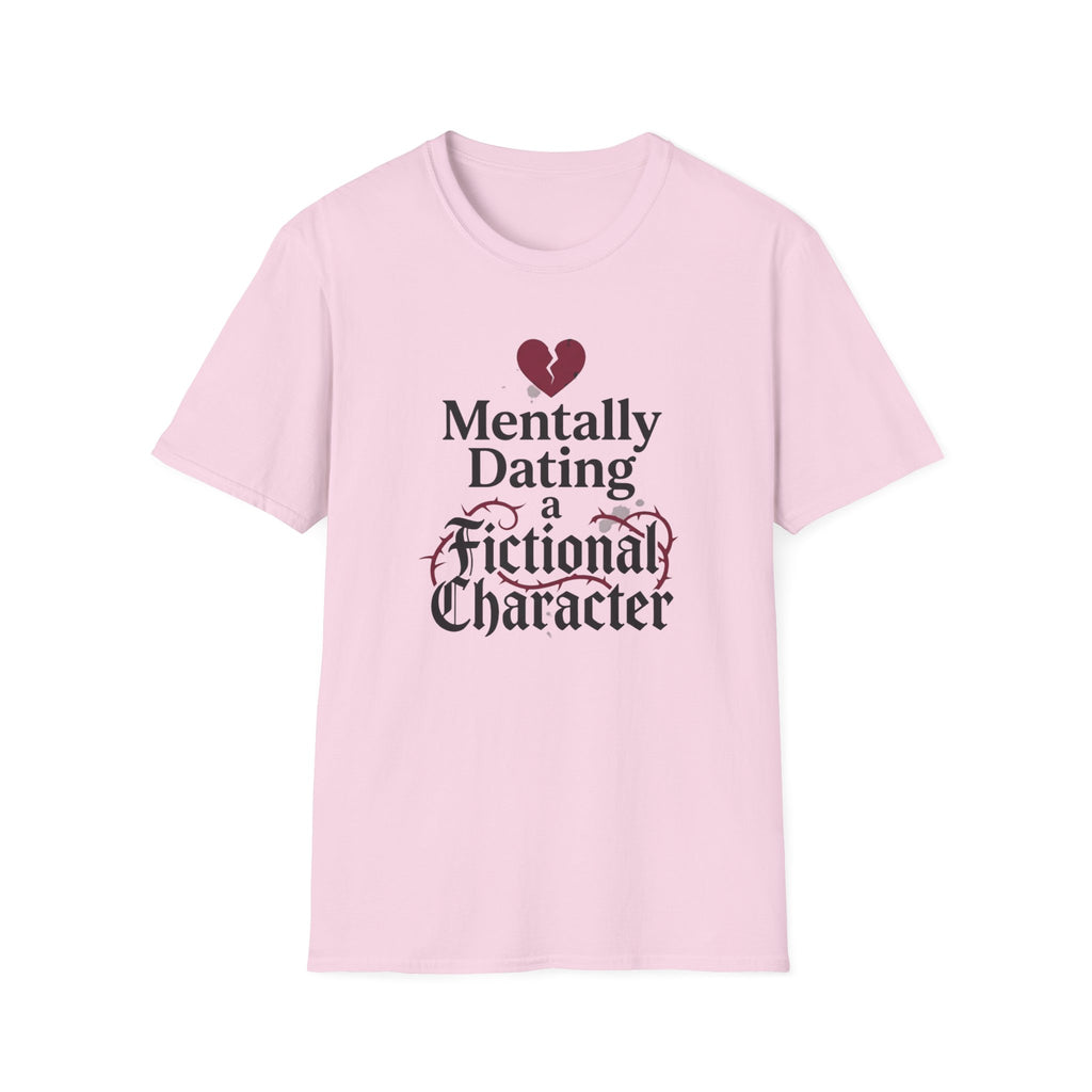 Mentally Dating A Fictional Character T-Shirt