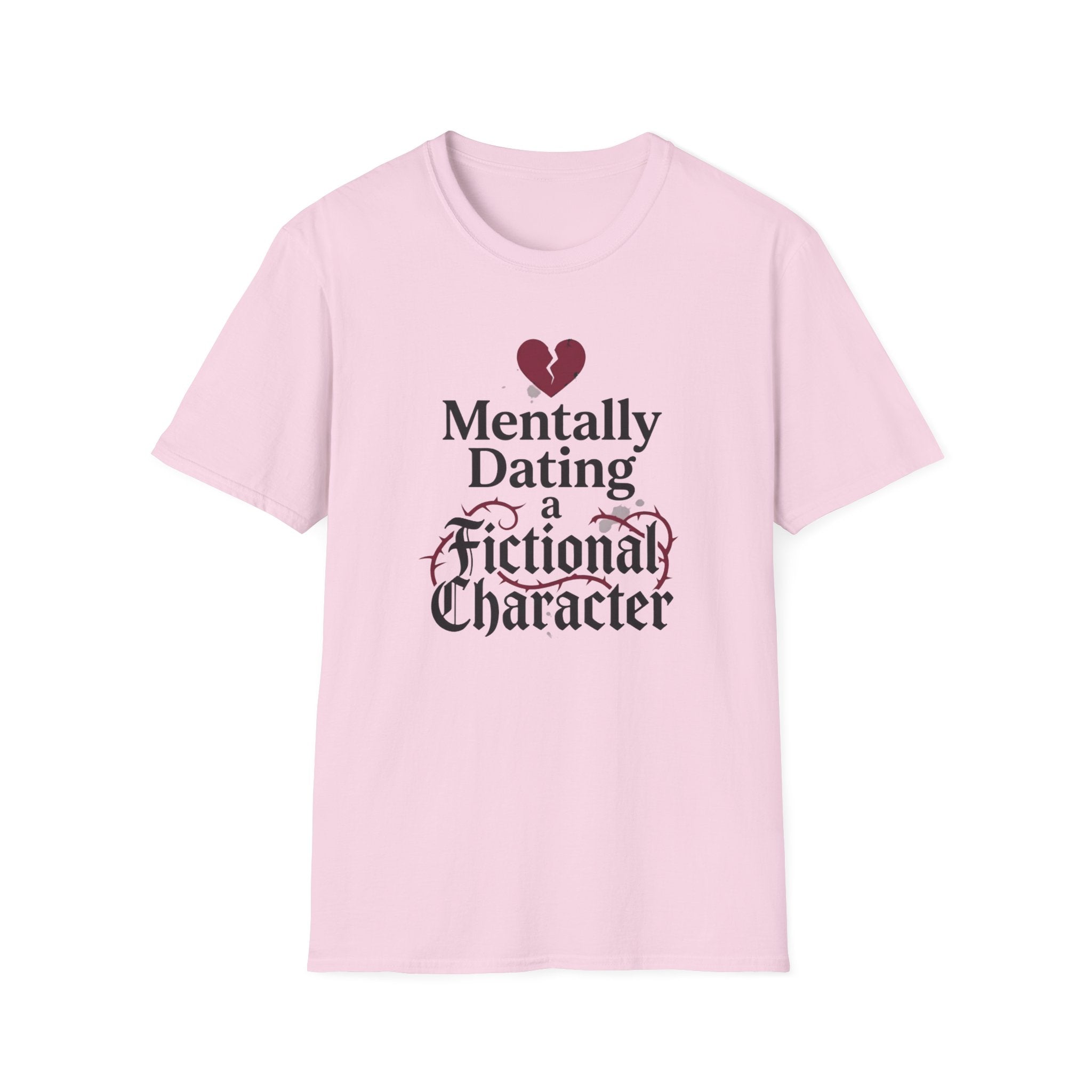 Mentally Dating A Fictional Character T-Shirt