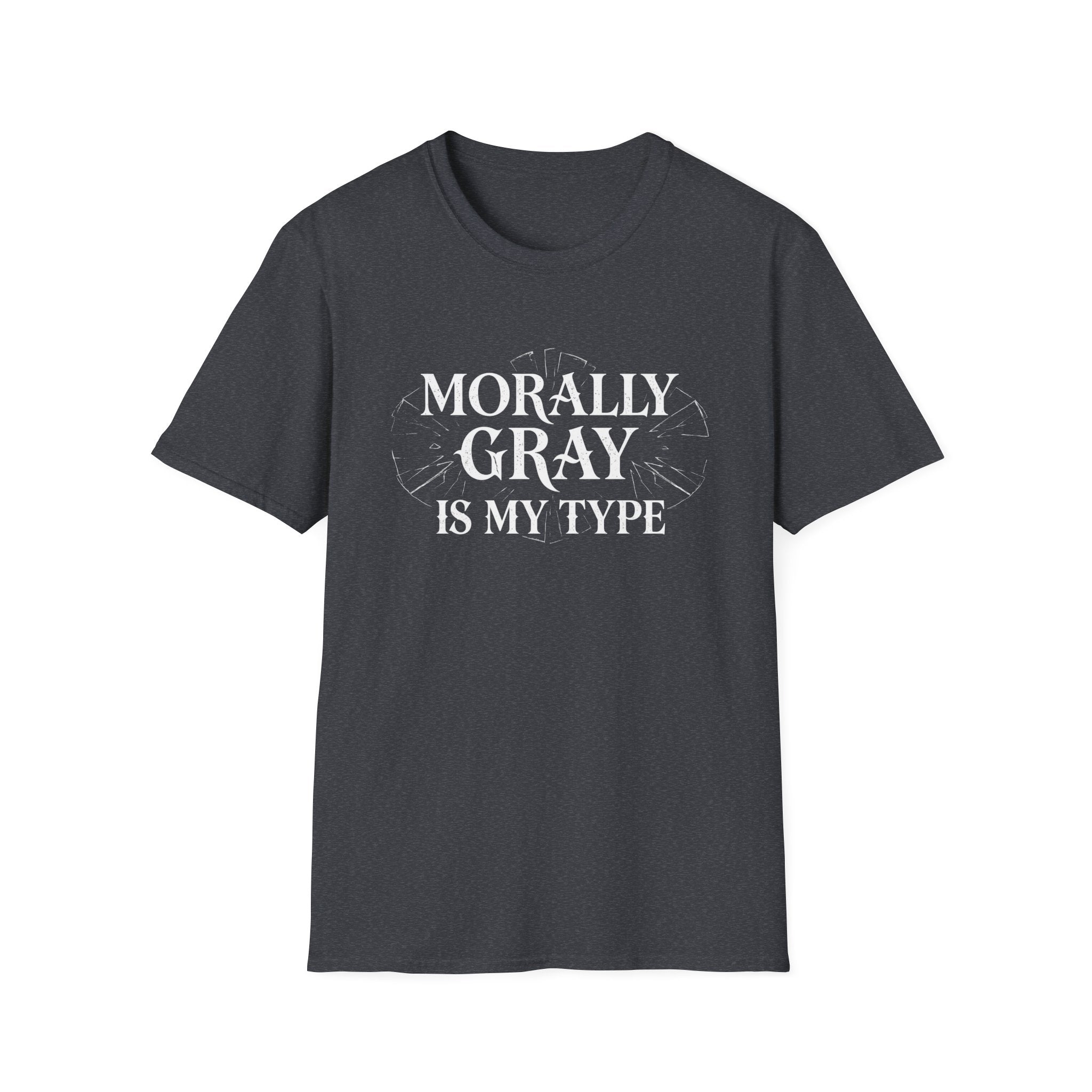 Morally Gray Is My Type T-Shirt