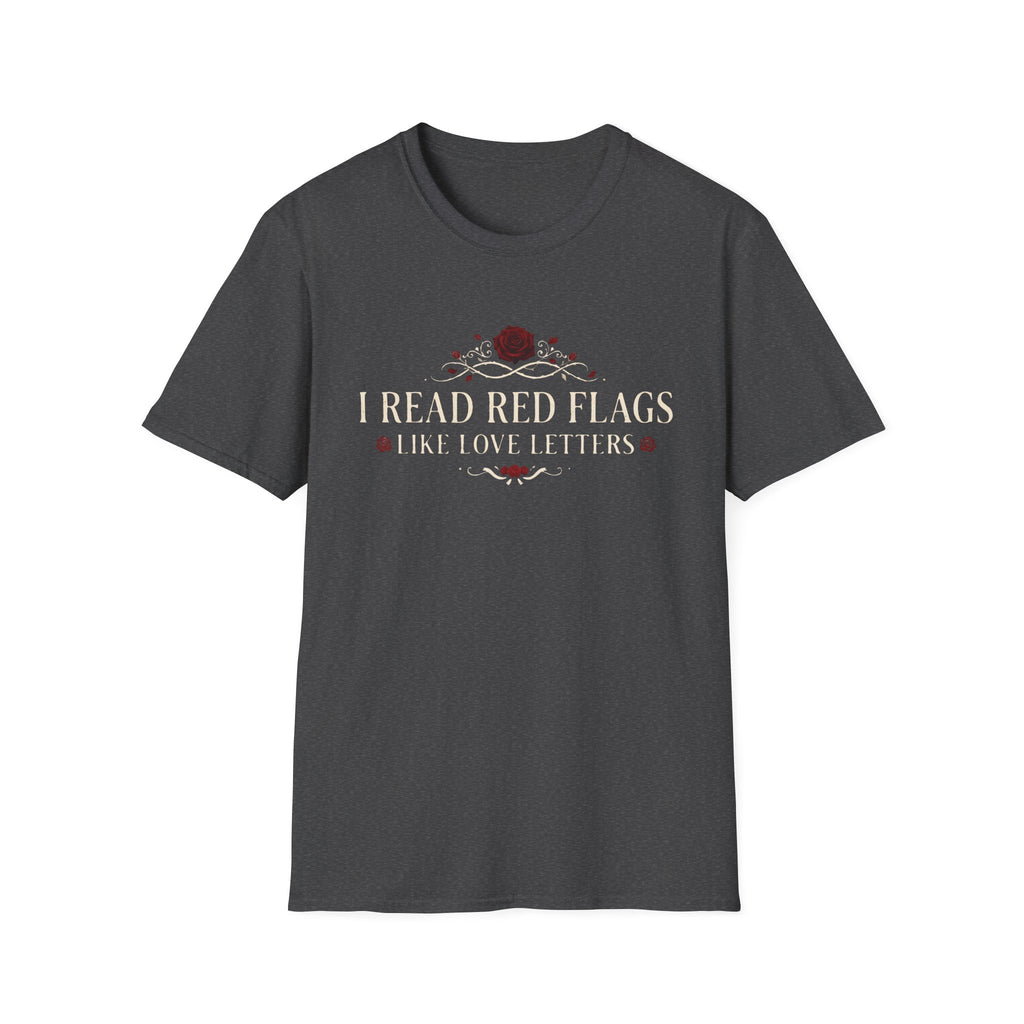 I Read Red Flags Like Love Letters T-Shirt
