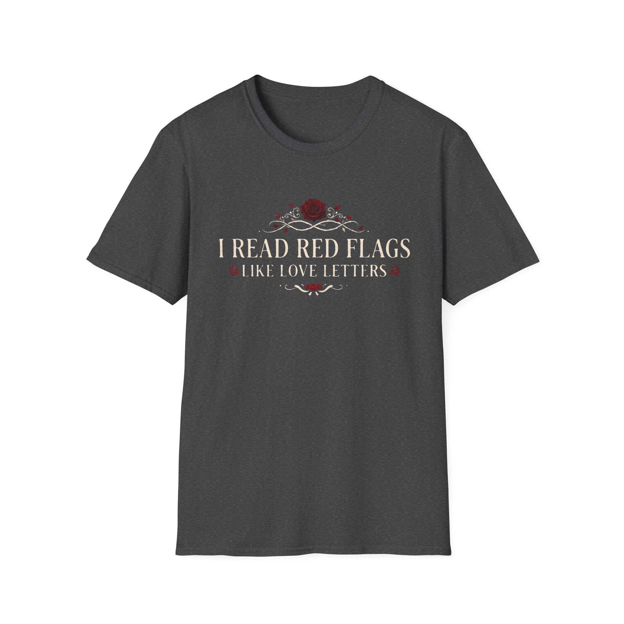I Read Red Flags Like Love Letters T-Shirt
