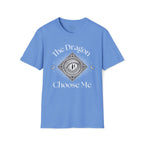 The Dragon Choose Me T-Shirt