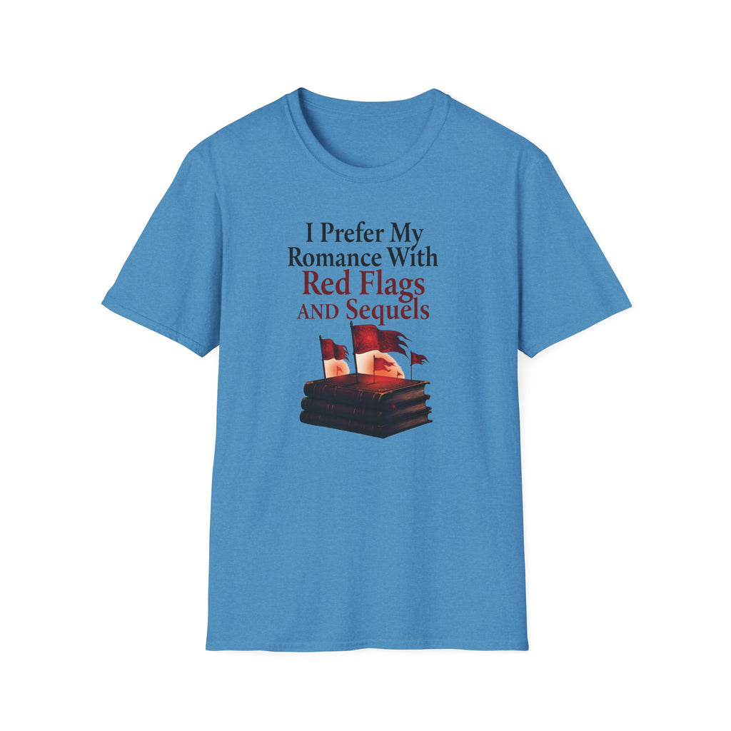 I Prefer My Romance With Red Flags And Sequels T-Shirt