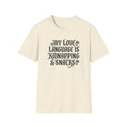 My Love Language Is Kidnapping And Snacks T-Shirt