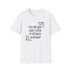 Ya'll Are Lucky I Don't Listen To The Voices T-Shirt
