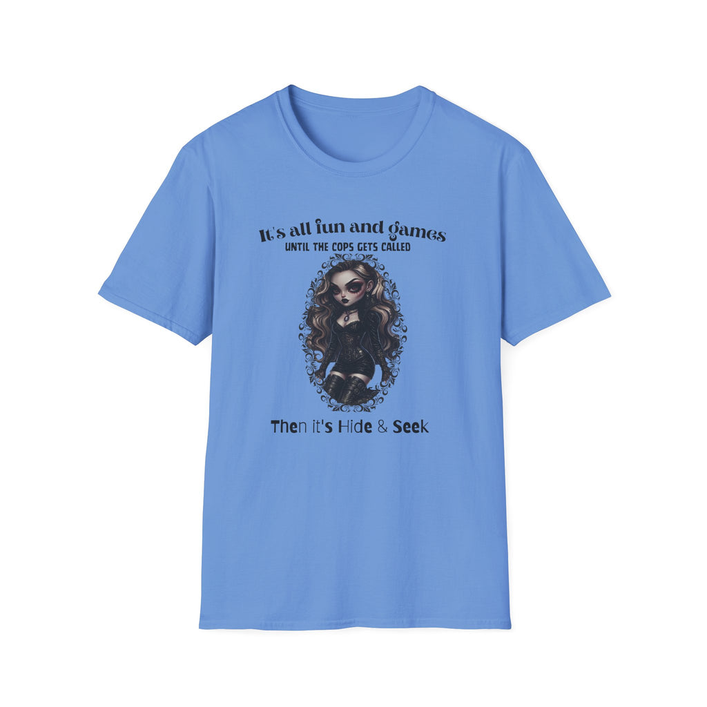 Its All Fun And Games Until The Cops Get Called T-Shirt