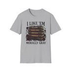I Like Them Morally Gray T-Shirt