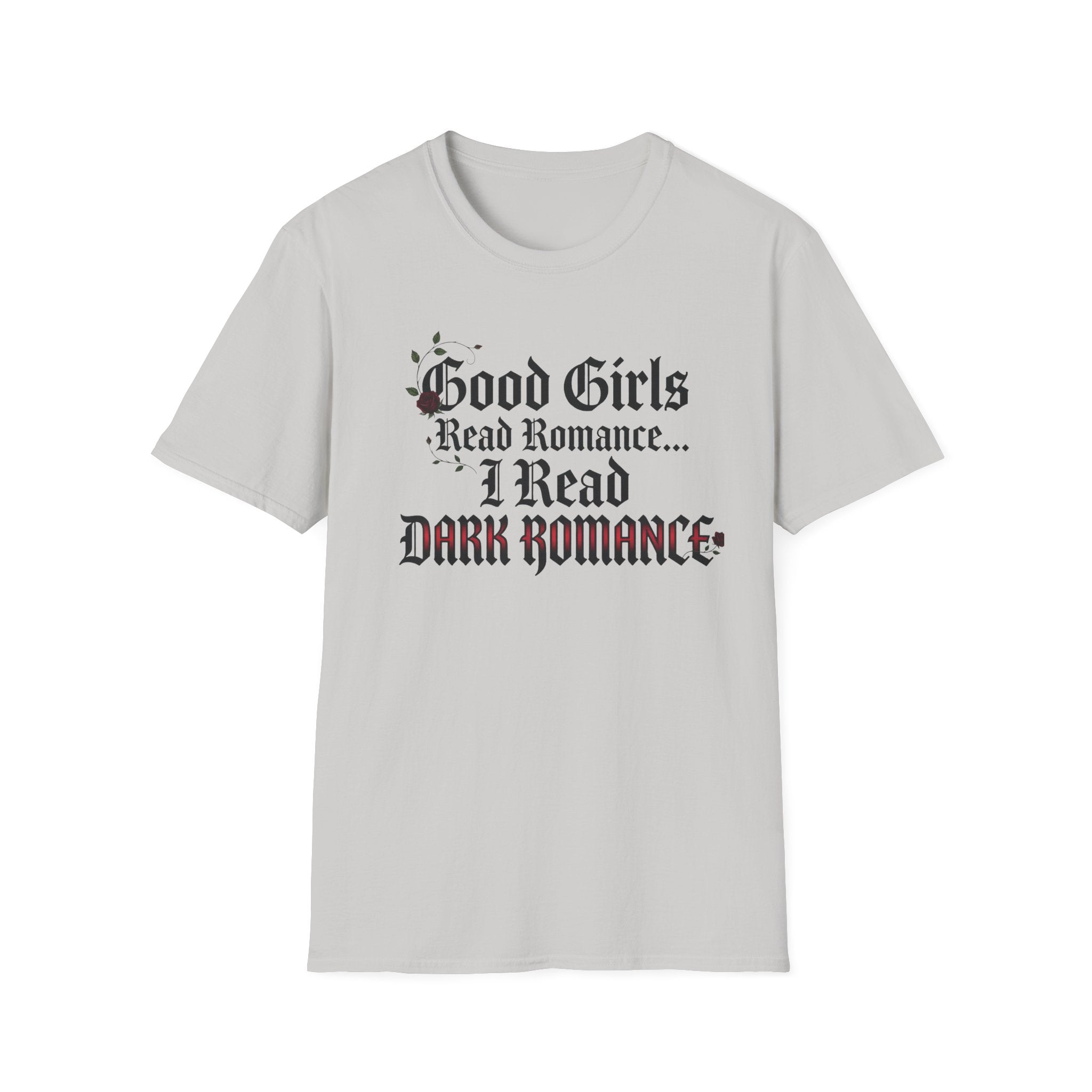 Good Girls Read Romance.. I Read Dark Romance T-Shirt