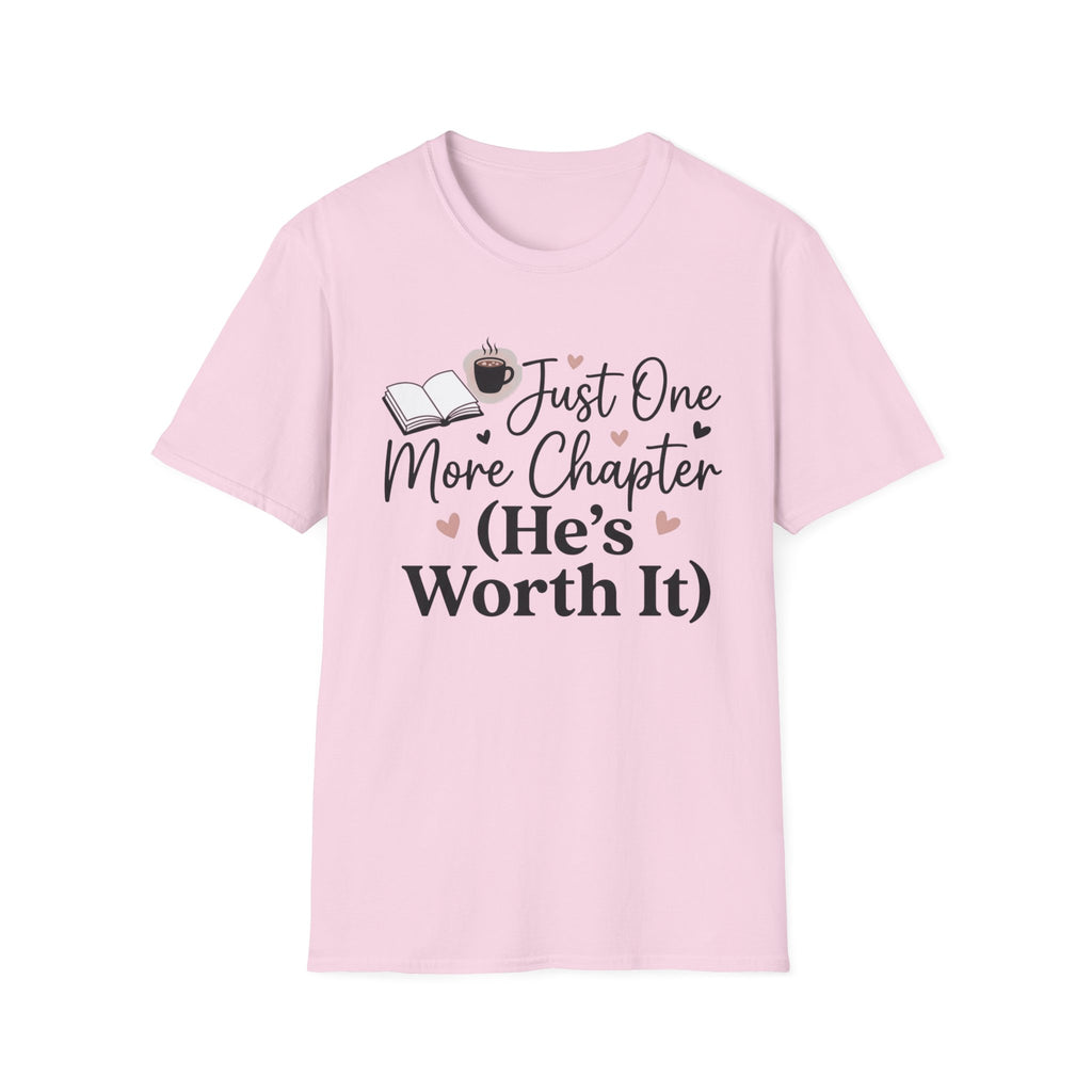 Just One More Chapter, He's Worth It T-Shirt