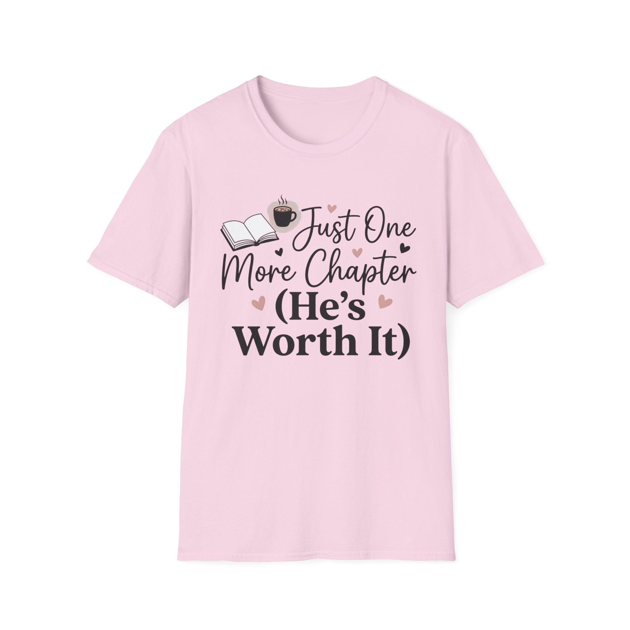 Just One More Chapter, He's Worth It T-Shirt