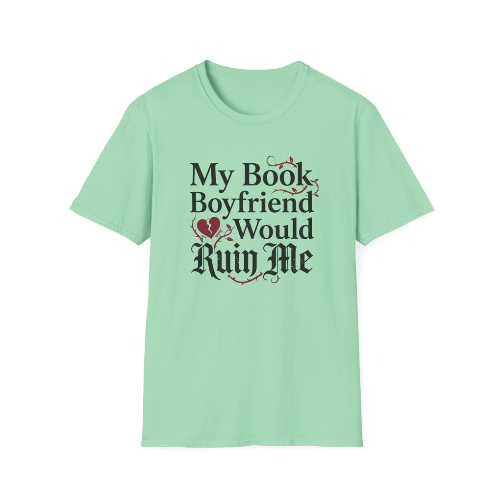 My Book Boyfriend Would Ruin Me T-Shirt