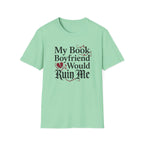 My Book Boyfriend Would Ruin Me T-Shirt