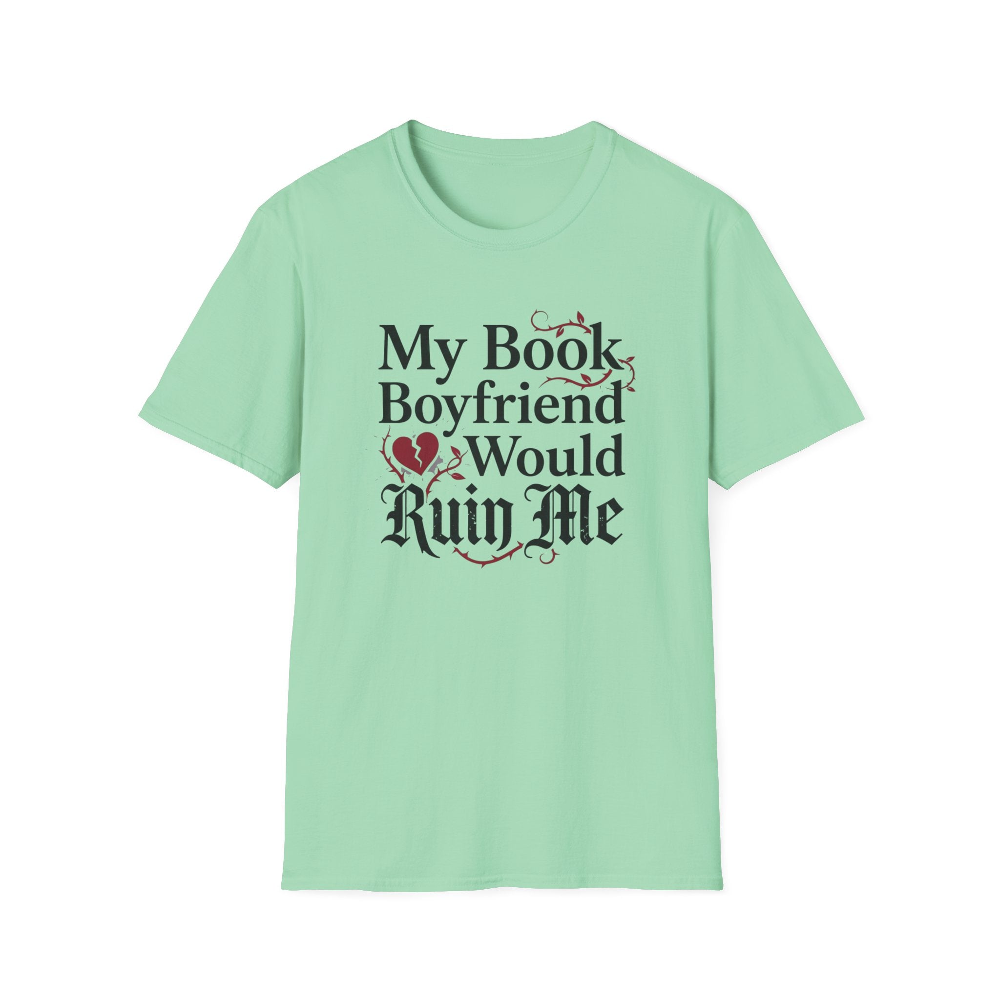 My Book Boyfriend Would Ruin Me T-Shirt