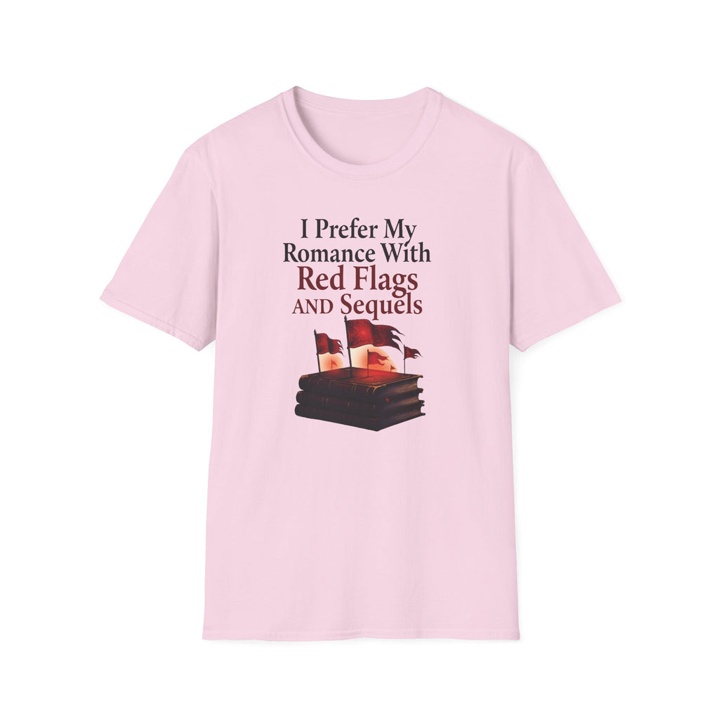 I Prefer My Romance With Red Flags And Sequels T-Shirt