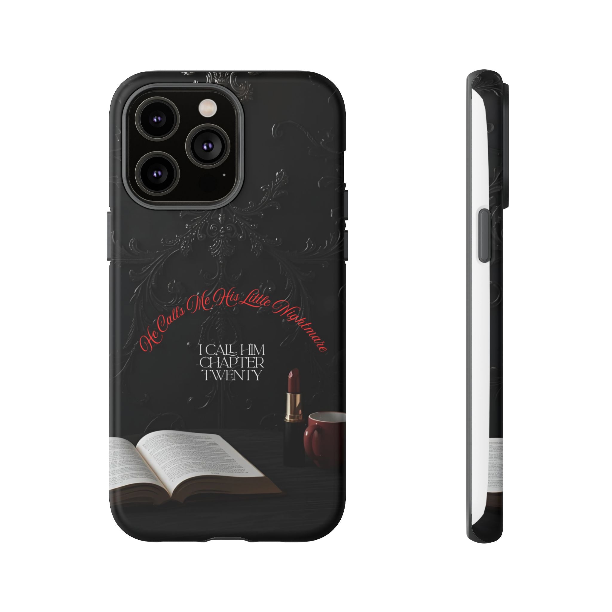 Phone Case - 'He Calls Me His Little Nightmare — I Call Him Chapter Twenty-Three' - Dark Fantasy Energy