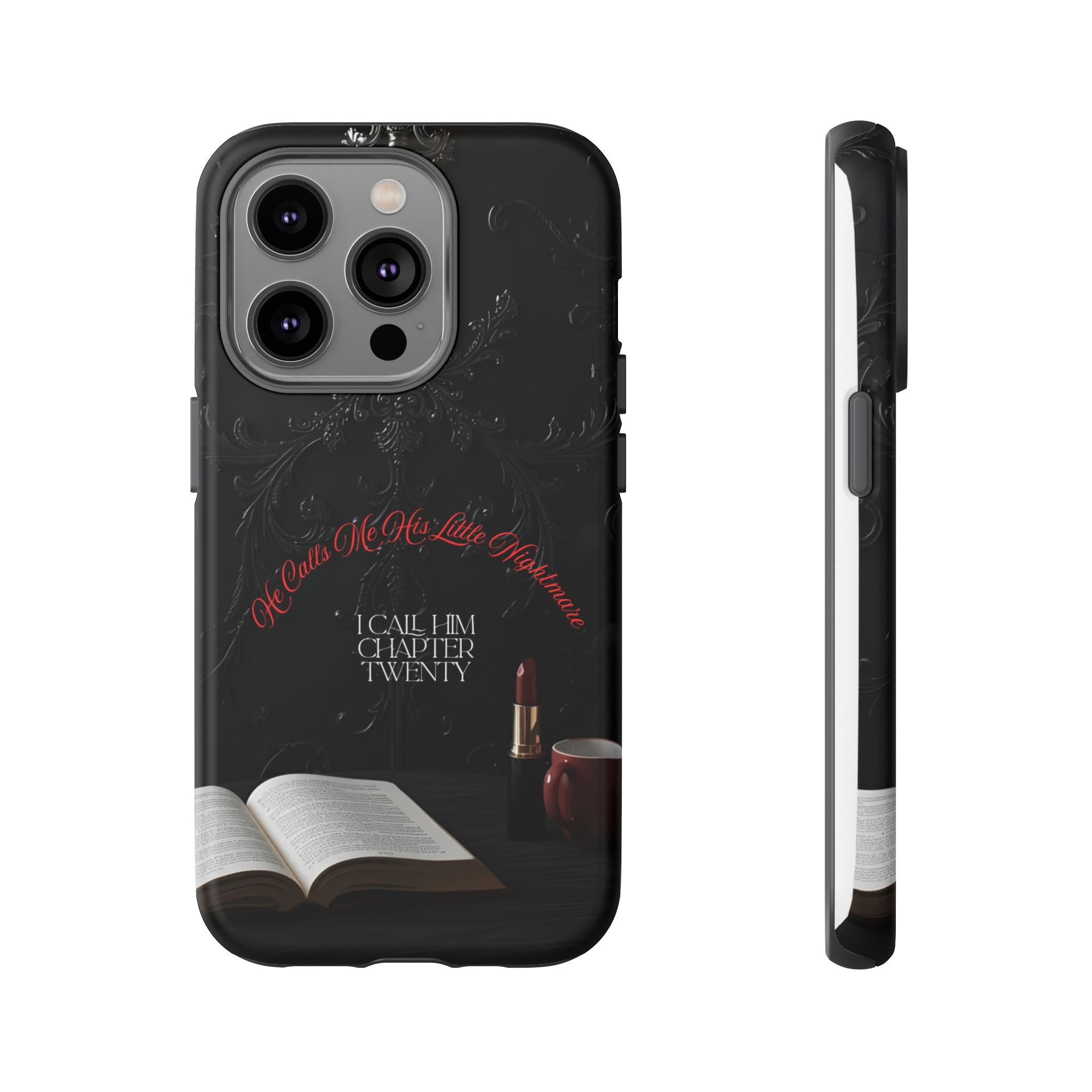 Phone Case - 'He Calls Me His Little Nightmare — I Call Him Chapter Twenty-Three' - Dark Fantasy Energy