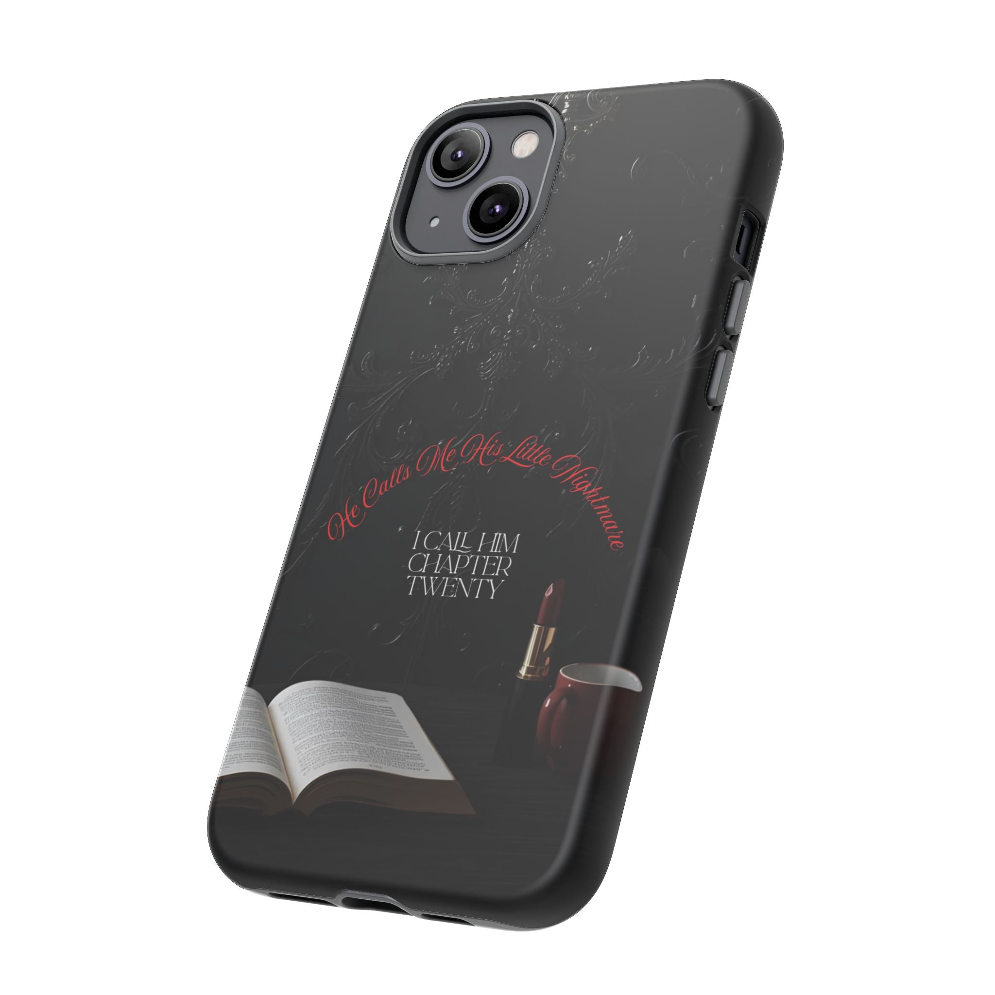 Phone Case - 'He Calls Me His Little Nightmare — I Call Him Chapter Twenty-Three' - Dark Fantasy Energy