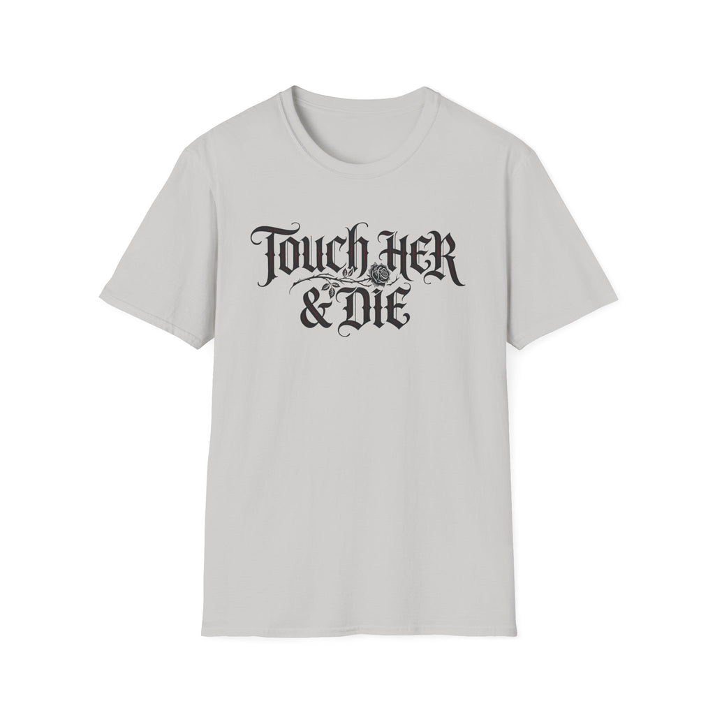 Touch Her And Die T-Shirt