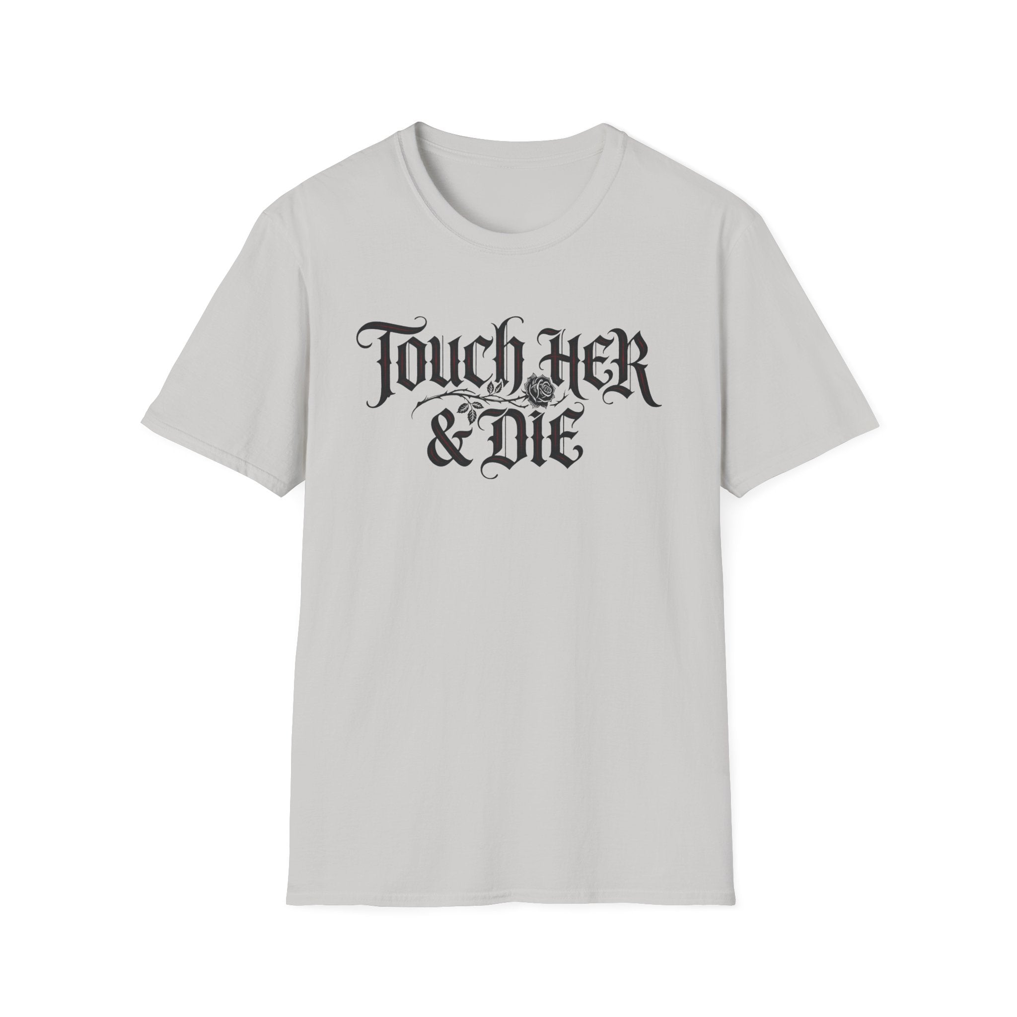 Touch Her And Die T-Shirt