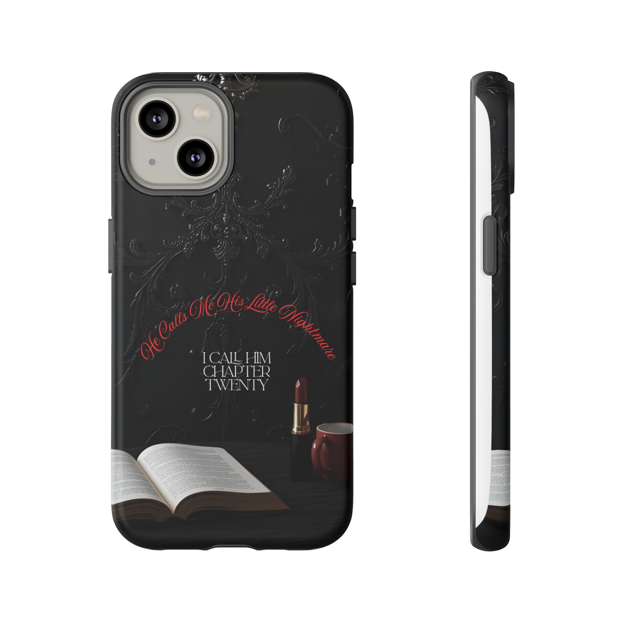 Phone Case - 'He Calls Me His Little Nightmare — I Call Him Chapter Twenty-Three' - Dark Fantasy Energy