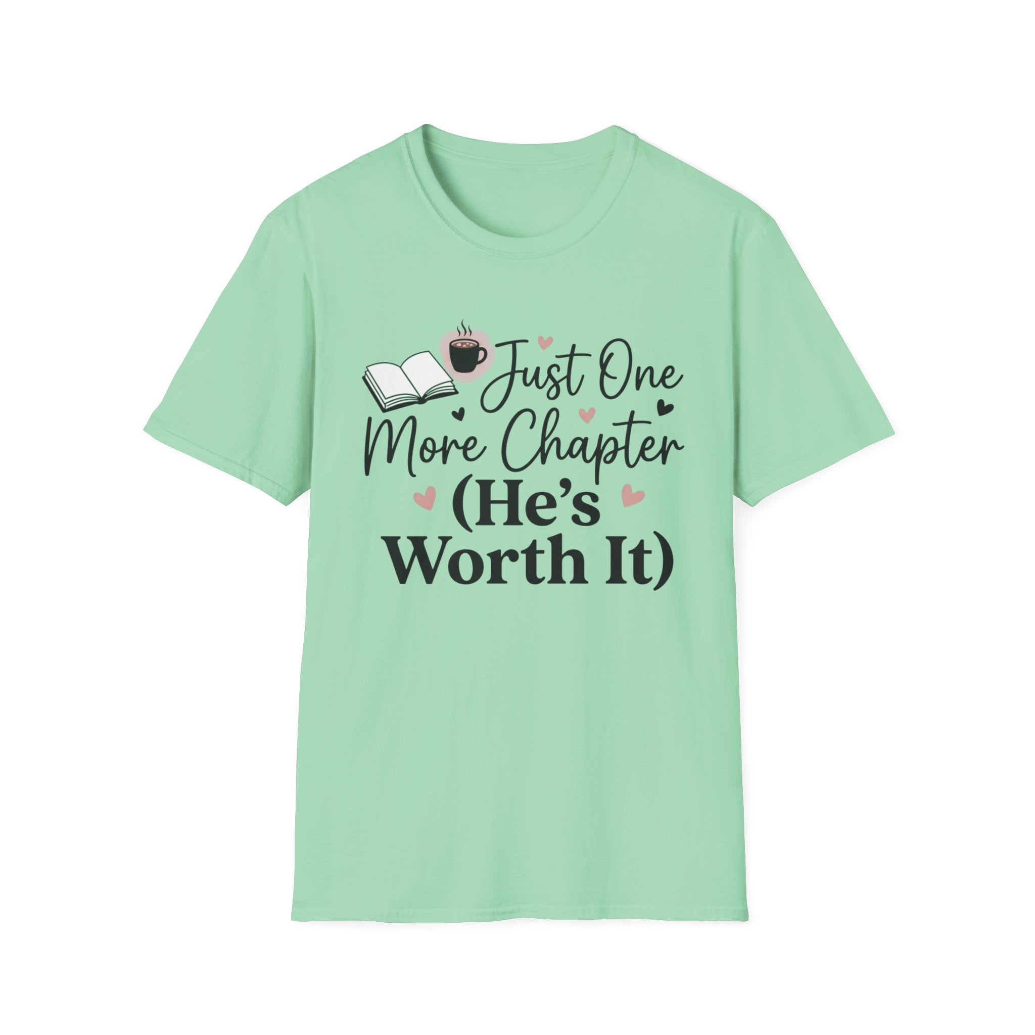 Just One More Chapter, He's Worth It T-Shirt