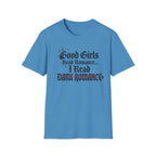 Good Girls Read Romance.. I Read Dark Romance T-Shirt